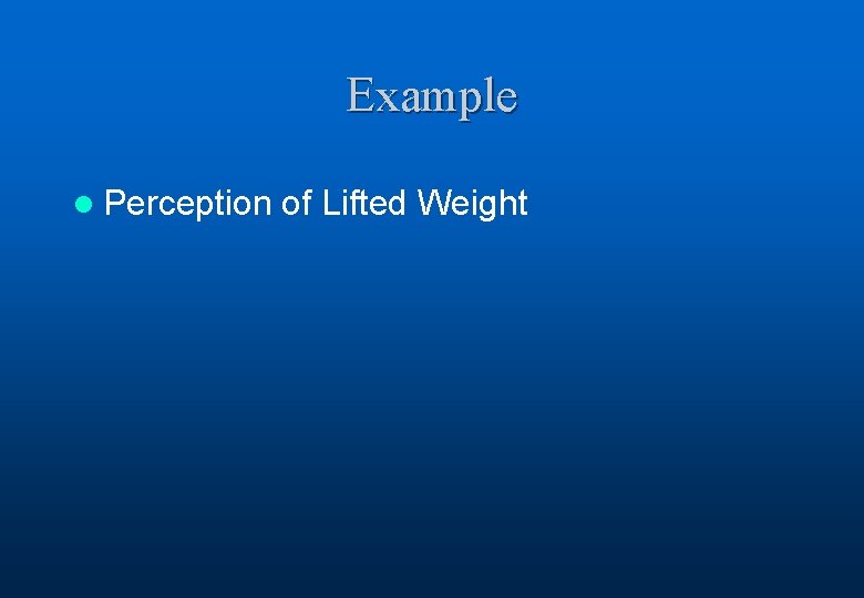 Example l Perception of Lifted Weight 