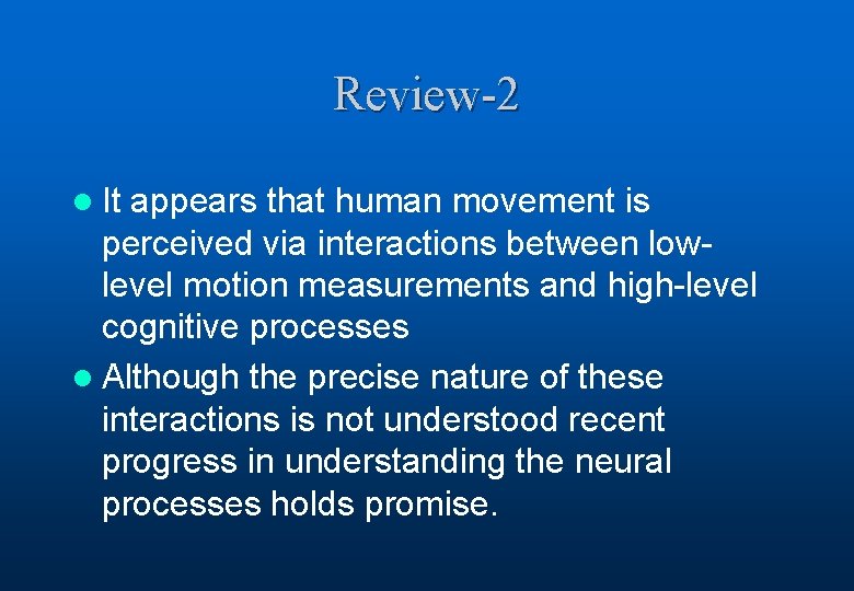 Review-2 l It appears that human movement is perceived via interactions between lowlevel motion