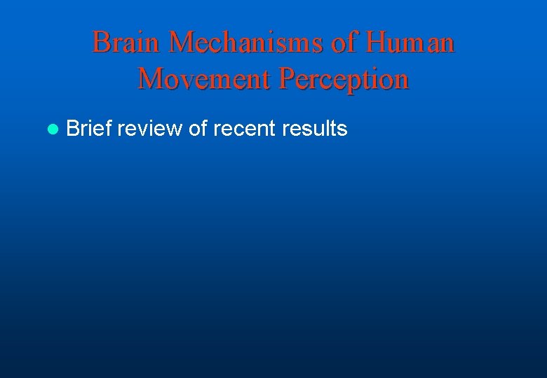 Brain Mechanisms of Human Movement Perception l Brief review of recent results 
