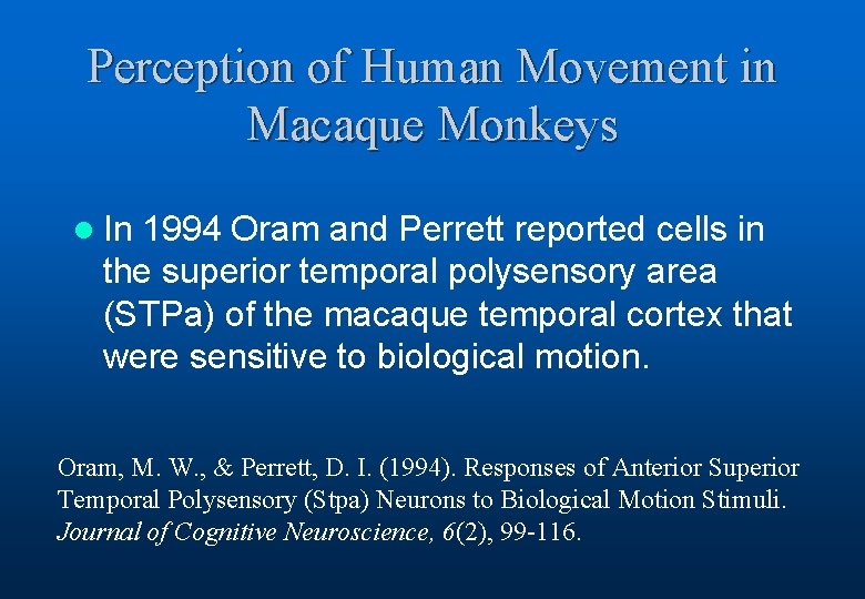 Perception of Human Movement in Macaque Monkeys l In 1994 Oram and Perrett reported