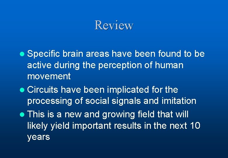 Review l Specific brain areas have been found to be active during the perception