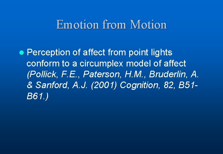 Emotion from Motion l Perception of affect from point lights conform to a circumplex