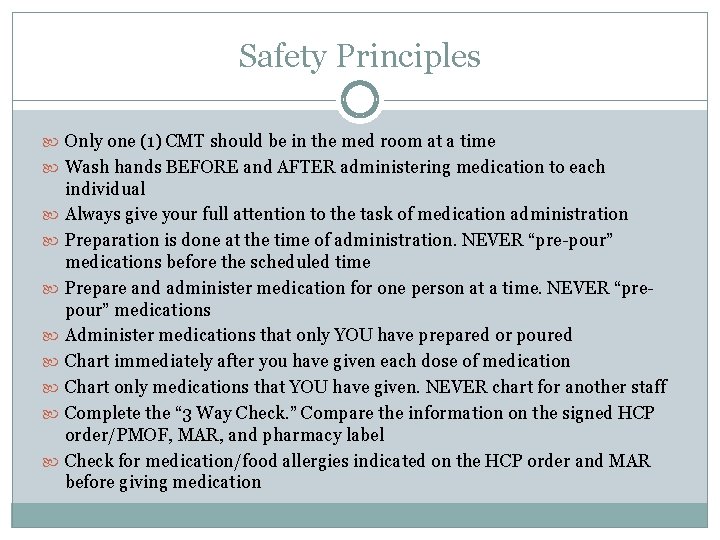 Safety Principles Only one (1) CMT should be in the med room at a