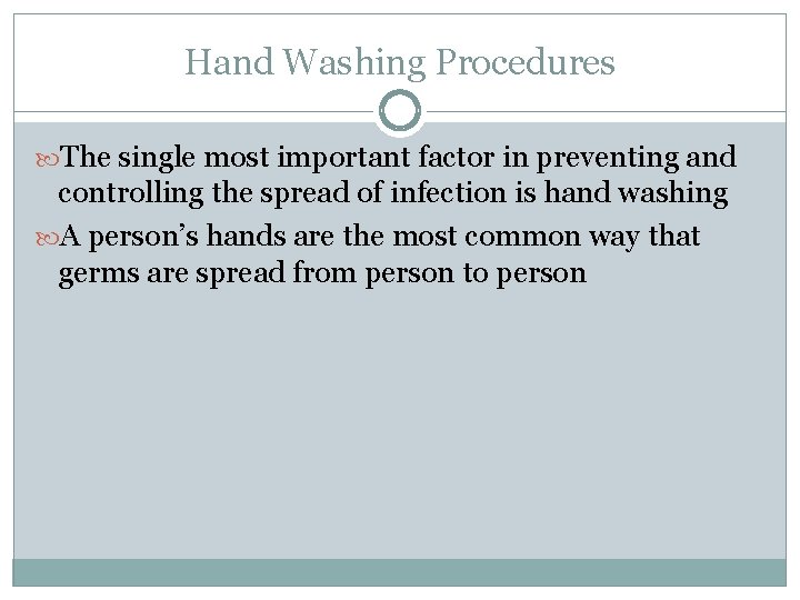 Hand Washing Procedures The single most important factor in preventing and controlling the spread