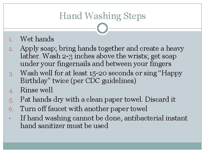 Hand Washing Steps 1. 2. 3. 4. 5. 6. • Wet hands Apply soap;