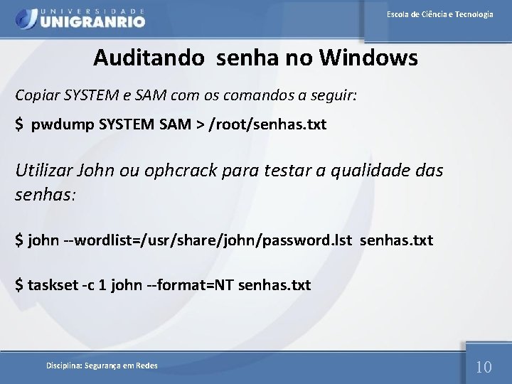 Escola de Ciência e Tecnologia Auditando senha no Windows Copiar SYSTEM e SAM com