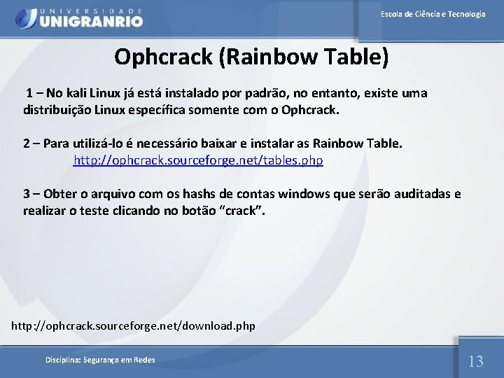 Escola de Ciência e Tecnologia Ophcrack (Rainbow Table) 1 – No kali Linux já