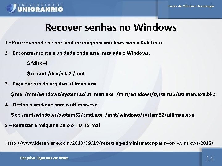 Escola de Ciência e Tecnologia Recover senhas no Windows 1 - Primeiramente dê um