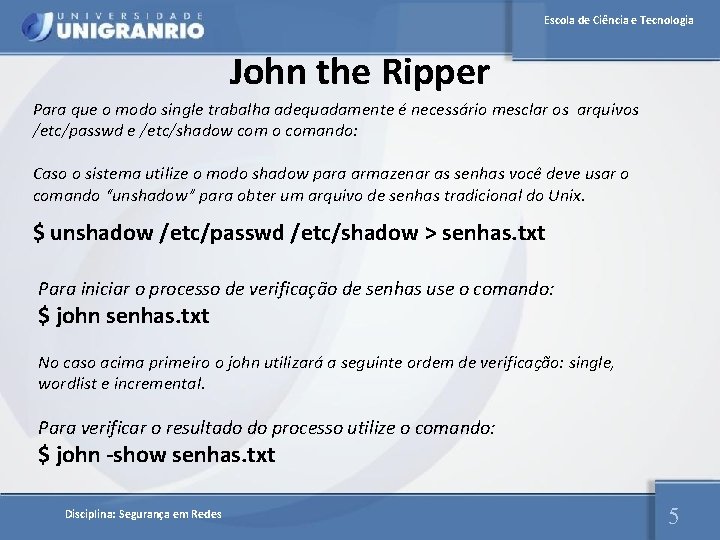 Escola de Ciência e Tecnologia John the Ripper Para que o modo single trabalha