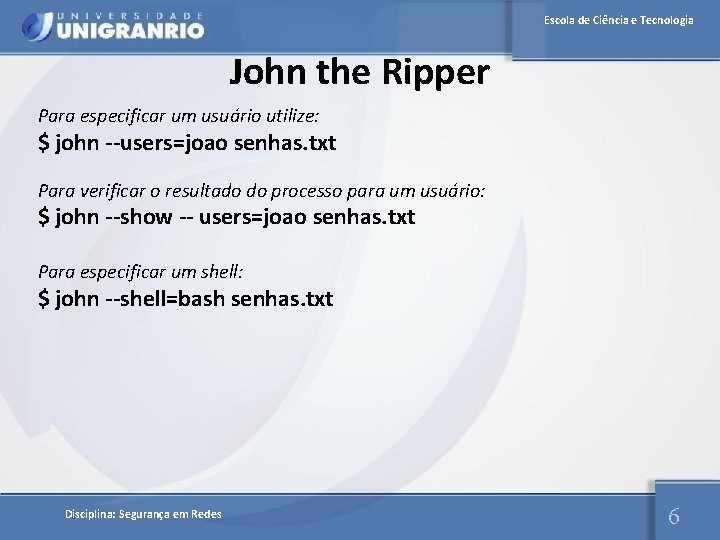 Escola de Ciência e Tecnologia John the Ripper Para especificar um usuário utilize: $