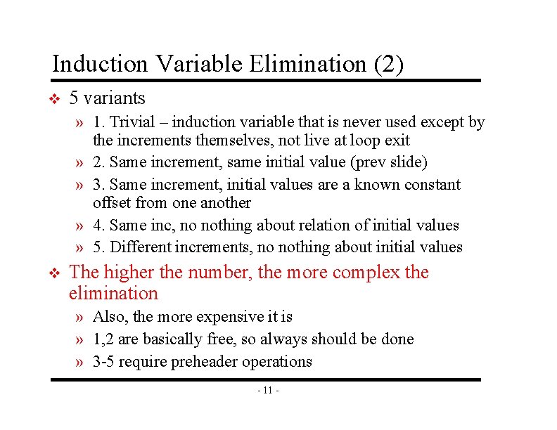 Induction Variable Elimination (2) v 5 variants » 1. Trivial – induction variable that