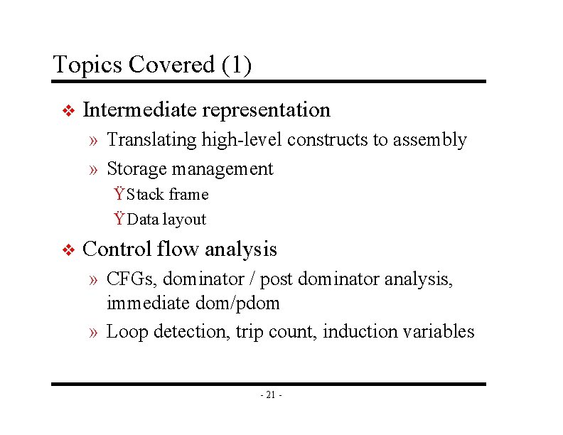 Topics Covered (1) v Intermediate representation » Translating high-level constructs to assembly » Storage