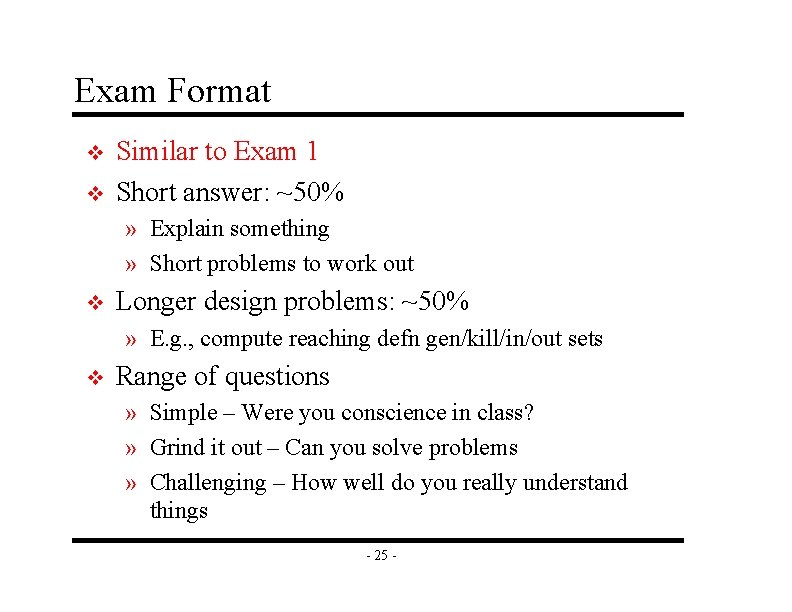 Exam Format v v Similar to Exam 1 Short answer: ~50% » Explain something