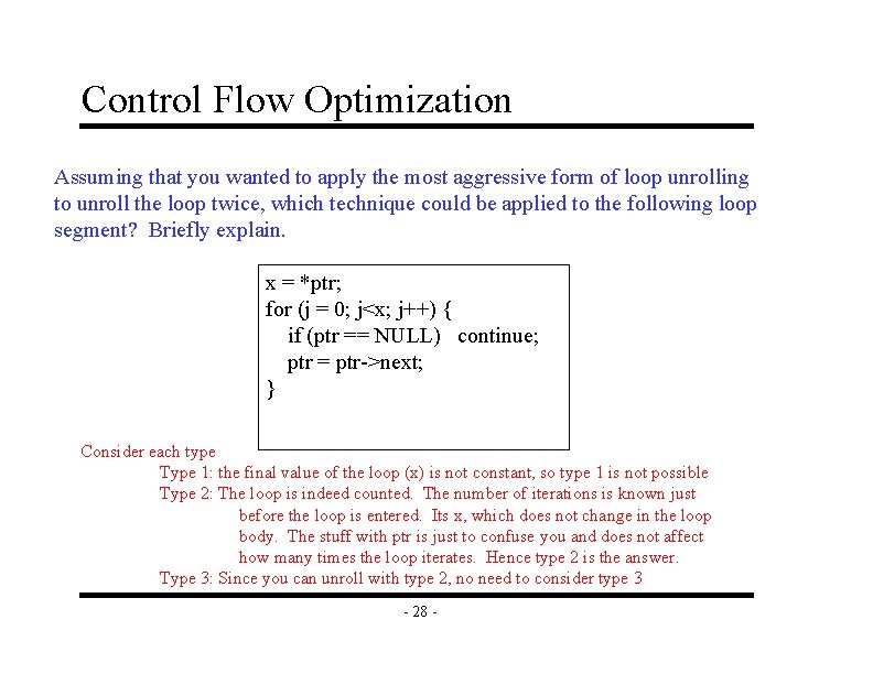 Control Flow Optimization Assuming that you wanted to apply the most aggressive form of