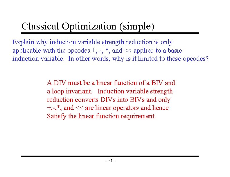 Classical Optimization (simple) Explain why induction variable strength reduction is only applicable with the