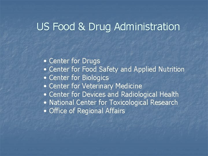 US Food & Drug Administration • • Center for Drugs Center for Food Safety