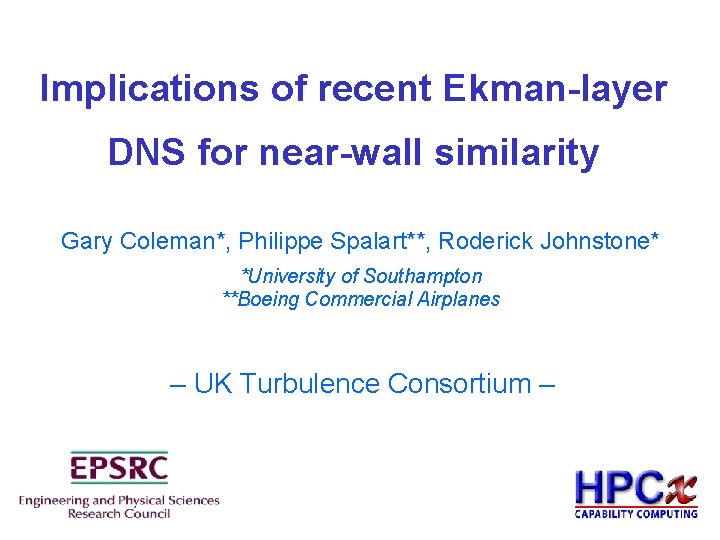 Implications of recent Ekman-layer DNS for near-wall similarity Gary Coleman*, Philippe Spalart**, Roderick Johnstone*