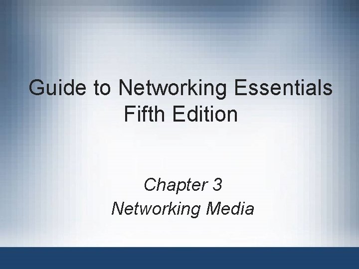 Guide to Networking Essentials Fifth Edition Chapter 3 Networking Media 