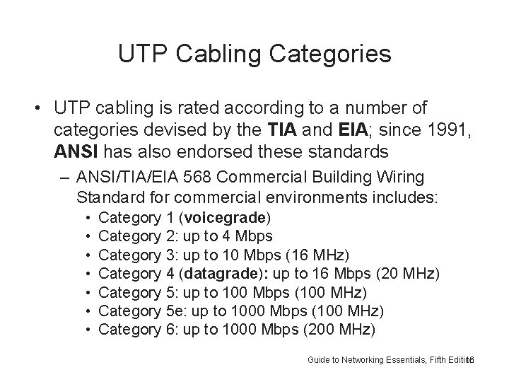 UTP Cabling Categories • UTP cabling is rated according to a number of categories