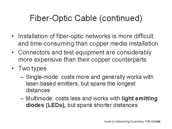 Fiber-Optic Cable (continued) • Installation of fiber-optic networks is more difficult and time-consuming than