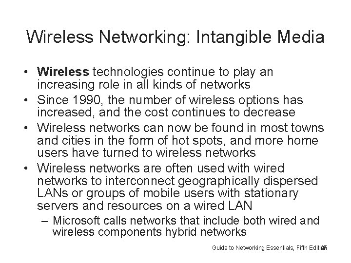 Wireless Networking: Intangible Media • Wireless technologies continue to play an increasing role in