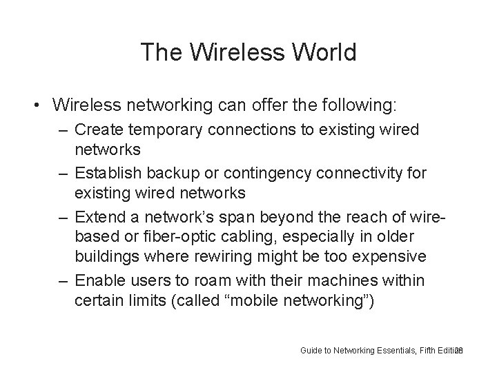 The Wireless World • Wireless networking can offer the following: – Create temporary connections