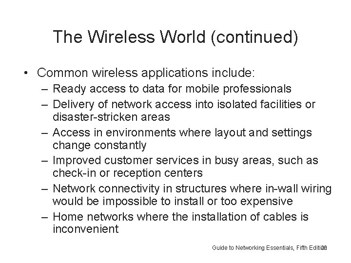 The Wireless World (continued) • Common wireless applications include: – Ready access to data