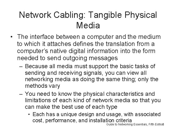 Network Cabling: Tangible Physical Media • The interface between a computer and the medium