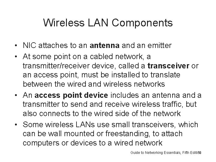 Wireless LAN Components • NIC attaches to an antenna and an emitter • At