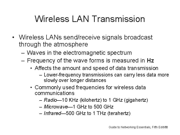 Wireless LAN Transmission • Wireless LANs send/receive signals broadcast through the atmosphere – Waves