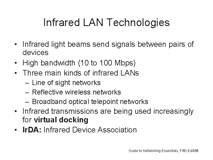 Infrared LAN Technologies • Infrared light beams send signals between pairs of devices •