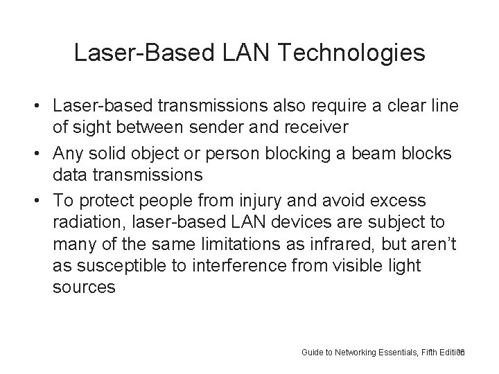 Laser-Based LAN Technologies • Laser-based transmissions also require a clear line of sight between