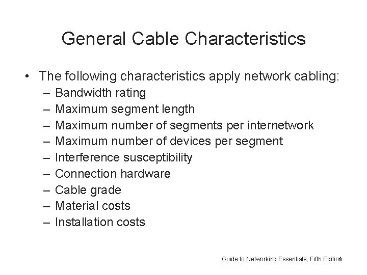 General Cable Characteristics • The following characteristics apply network cabling: – – – –