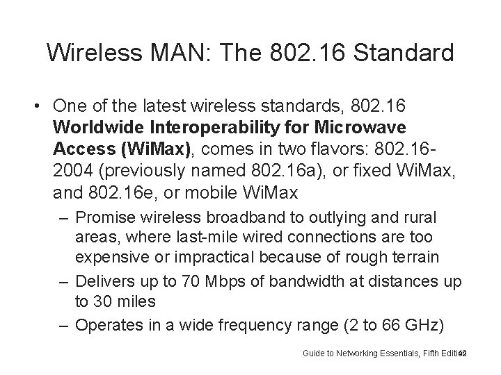 Wireless MAN: The 802. 16 Standard • One of the latest wireless standards, 802.