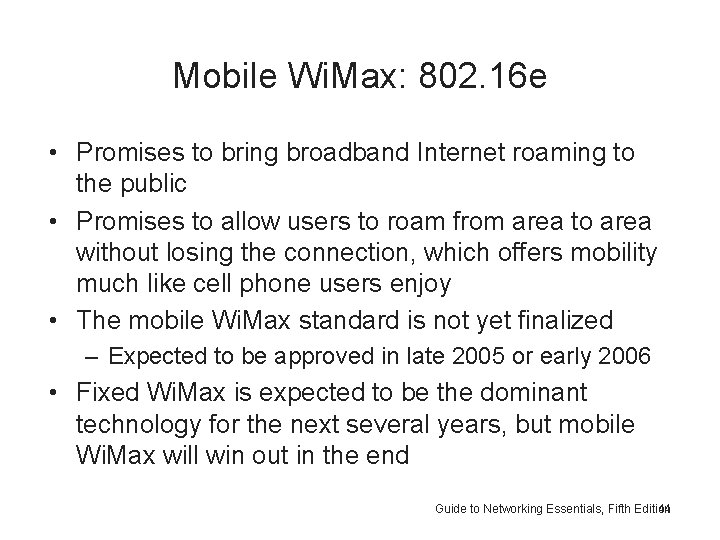 Mobile Wi. Max: 802. 16 e • Promises to bring broadband Internet roaming to