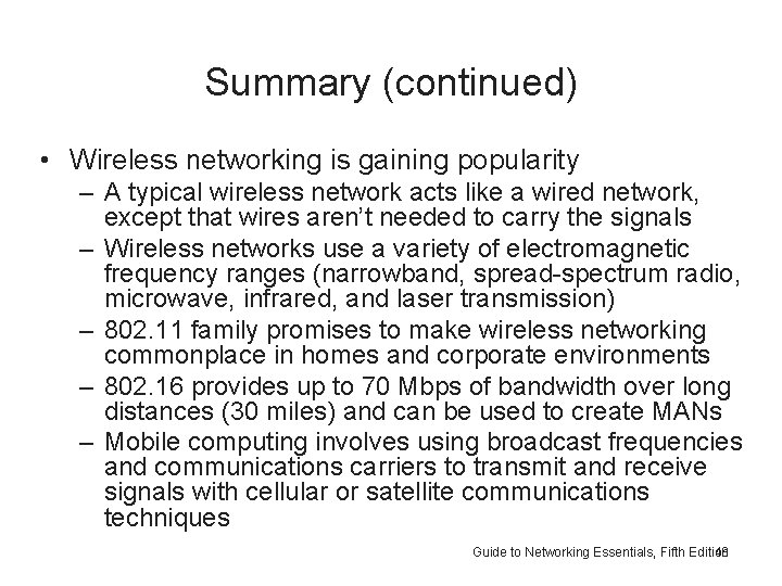 Summary (continued) • Wireless networking is gaining popularity – A typical wireless network acts