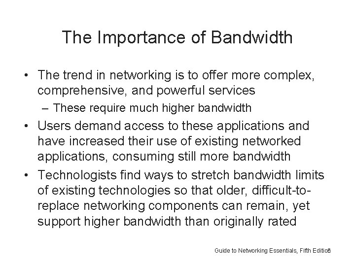The Importance of Bandwidth • The trend in networking is to offer more complex,