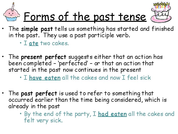 Forms of the past tense • The simple past tells us something has started