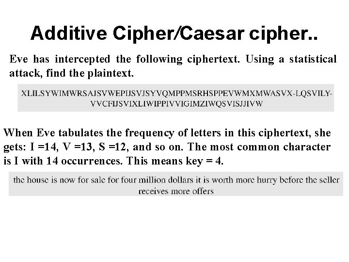 Additive Cipher/Caesar cipher. . Eve has intercepted the following ciphertext. Using a statistical attack,