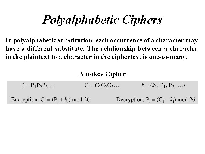 Polyalphabetic Ciphers In polyalphabetic substitution, each occurrence of a character may have a different