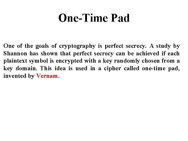 One-Time Pad One of the goals of cryptography is perfect secrecy. A study by