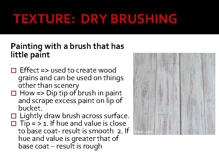 TEXTURE: DRY BRUSHING Painting with a brush that has little paint � Effect =>