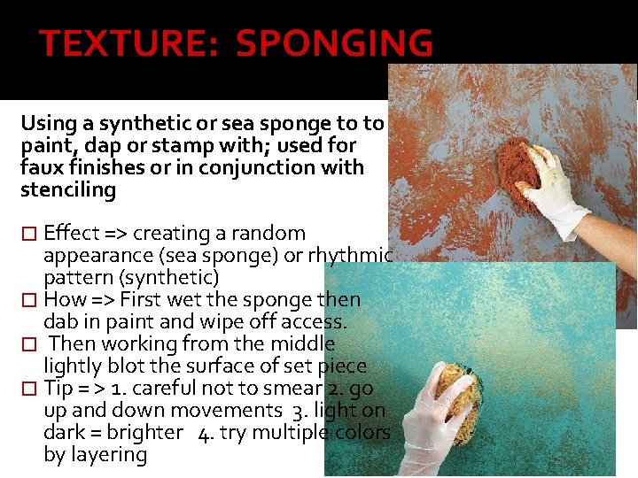 TEXTURE: SPONGING Using a synthetic or sea sponge to to paint, dap or stamp