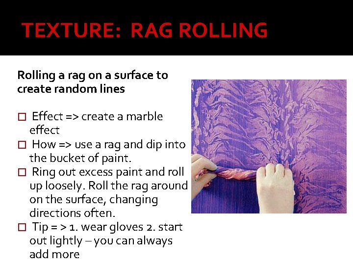 TEXTURE: RAG ROLLING Rolling a rag on a surface to create random lines �