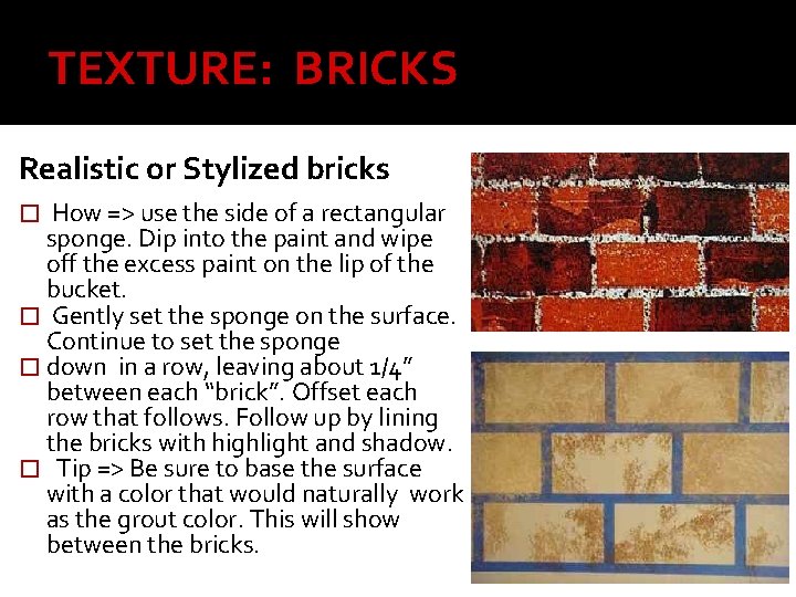 TEXTURE: BRICKS Realistic or Stylized bricks � How => use the side of a