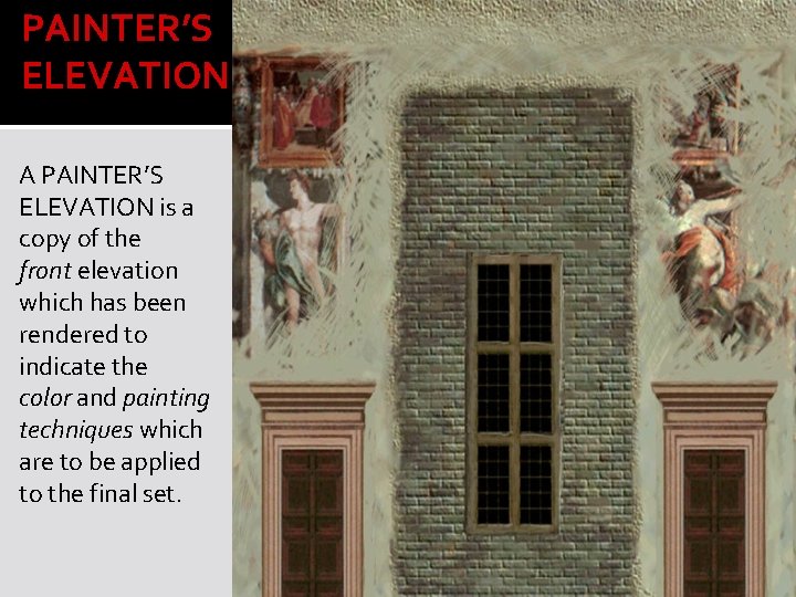 PAINTER’S ELEVATION A PAINTER’S ELEVATION is a copy of the front elevation which has