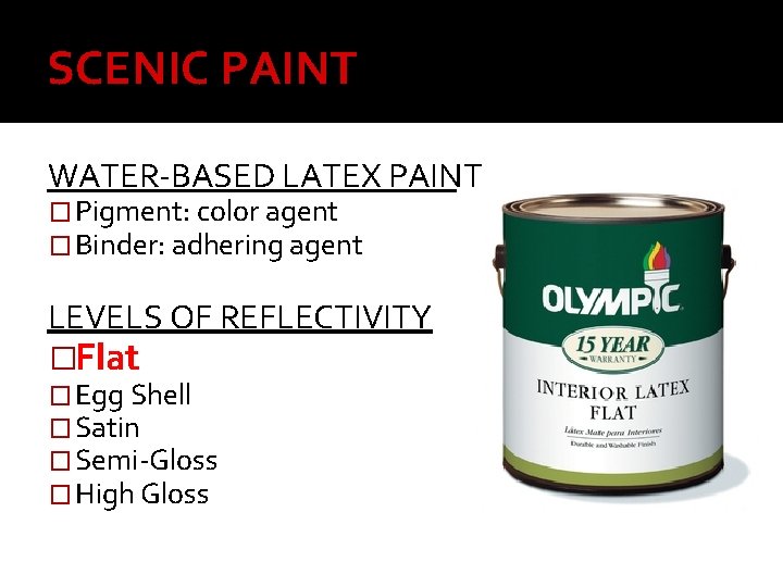 SCENIC PAINT WATER-BASED LATEX PAINT � Pigment: color agent � Binder: adhering agent LEVELS