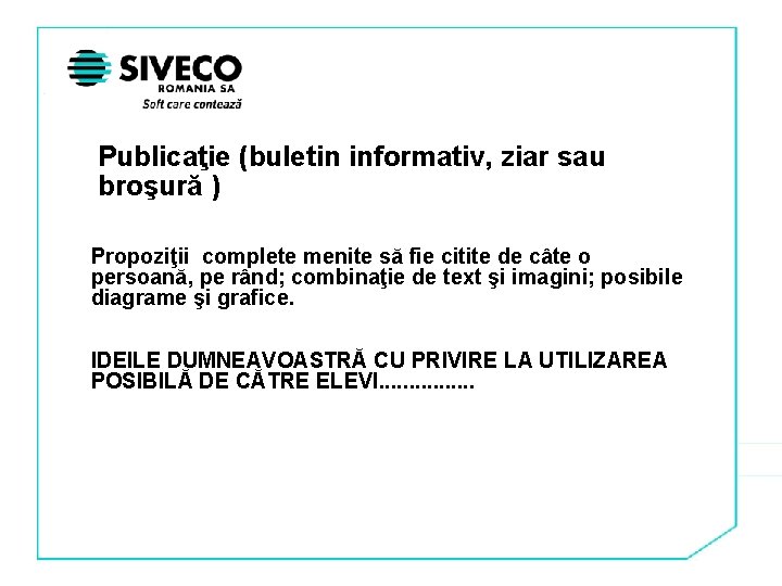 Publicaţie (buletin informativ, ziar sau broşură ) Propoziţii complete menite să fie citite de