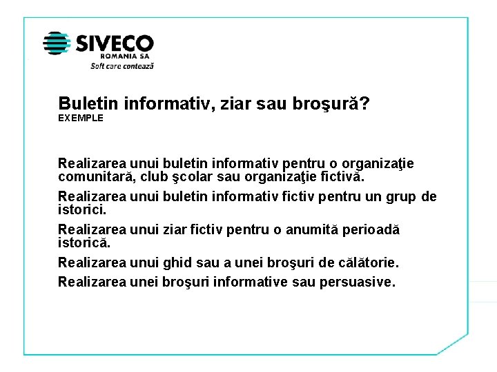 Buletin informativ, ziar sau broşură? EXEMPLE Realizarea unui buletin informativ pentru o organizaţie comunitară,