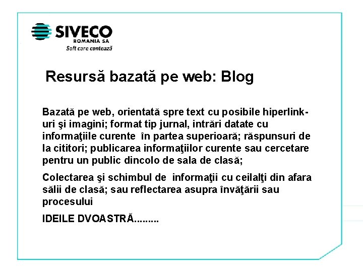 Resursă bazată pe web: Blog Bazată pe web, orientată spre text cu posibile hiperlinkuri